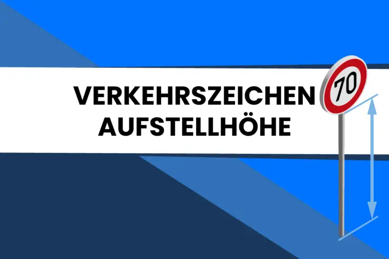 Ortsfeste Verkehrszeichen: Aufstellhöhen im Überblick